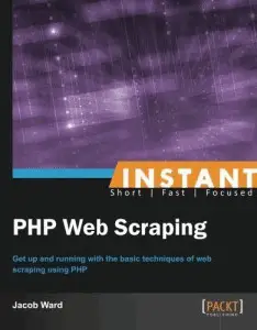 Instant PHP Web Scraping Book Now Available! Jacob Ward