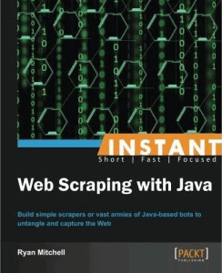 Instant web scraping with Java by Ryan Mitchell